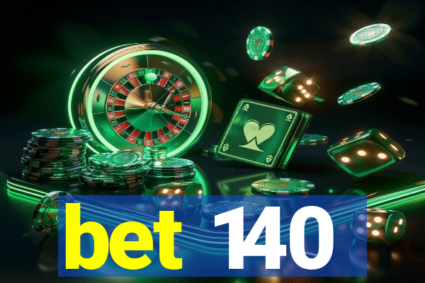 bet 140